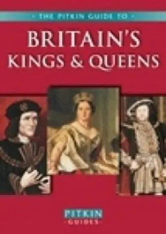Pitkin Guides: Britain’s Kings and Queens