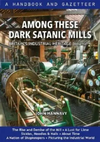 Among These Dark Satanic Mills: Britain’s Industrial Heritage