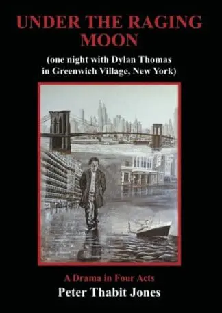 Under the Raging Moon – One Night with Dylan Thomas in Greenwich Village, New York