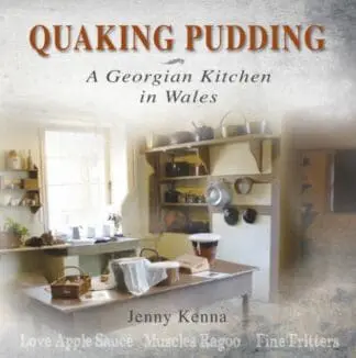 Quaking Pudding – A Georgian Kitchen in Wales