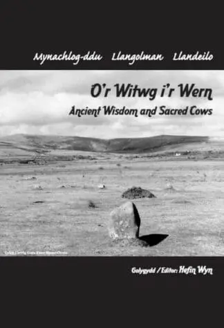 O’r Witwg i’r Wern/Ancient Wisdom and Sacred Cows