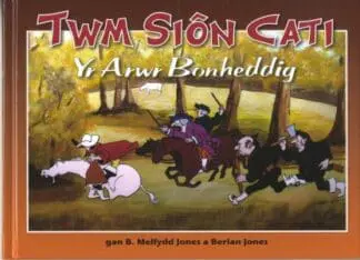 Twm Siôn Cati – Yr Arwr Bonheddig