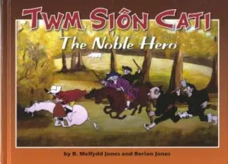 Twm Siôn Cati – The Noble Hero