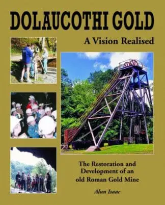 Dolaucothi Gold – A Vision Realised