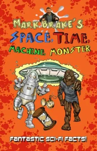Mark Brake’s Space, Time, Machine, Monster