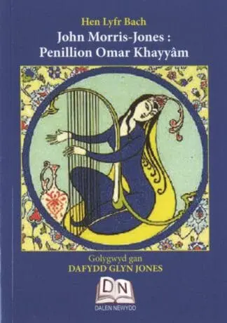 Hen Lyfr Bach: John Morris Jones – Penillion Omar Khayyam
