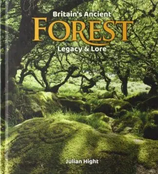 Britain’s Ancient Forest – Legacy and Lore