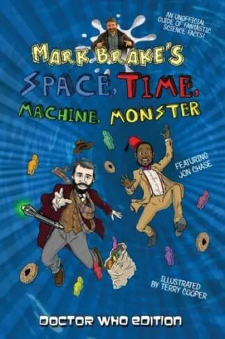 Mark Brake’s Space, Time, Machine, Monster: Doctor Who Edition