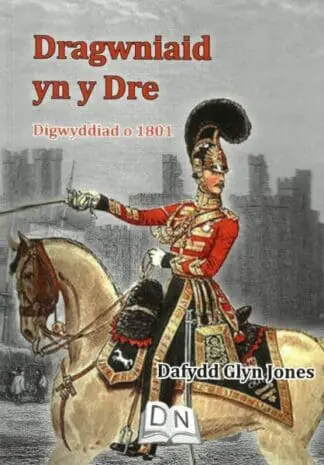 Dragwniaid yn y Dre – Digwyddiad o 1801