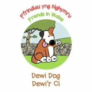 Ffrindiau yng Nghymru / Friends in Wales: Dewi Dog / Dewi’r Ci