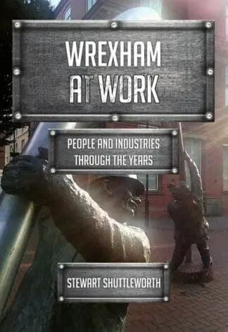 Wrexham at Work – People and Industries Through the Years