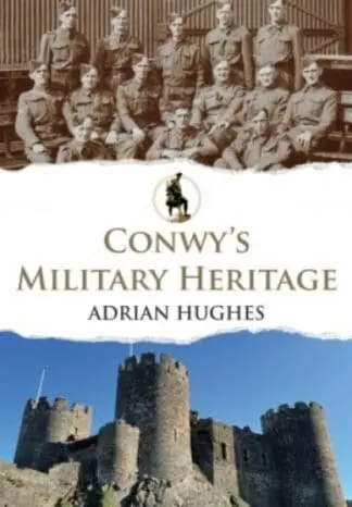 Conwy’s Military Heritage