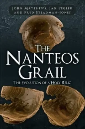 Nanteos Grail, The – Evolution of a Holy Relic, The