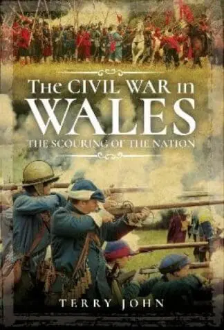 The Civil War in Wales: The Scouring of the Nation