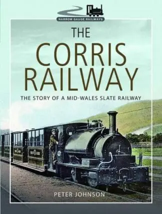 The Corris Railway:  The Story of a Slate Railway