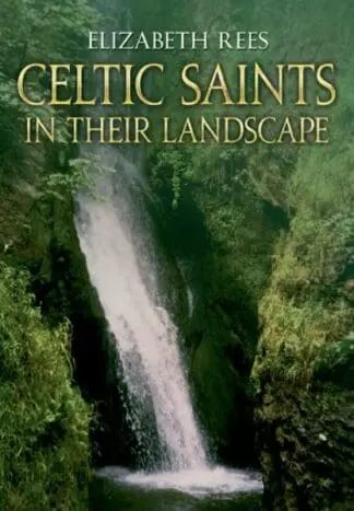 Celtic Saints – in Their Landscape