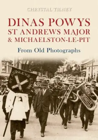 Dinas Powys, St Andrews Major and Michaelston-Le-Pit from Old Photographs