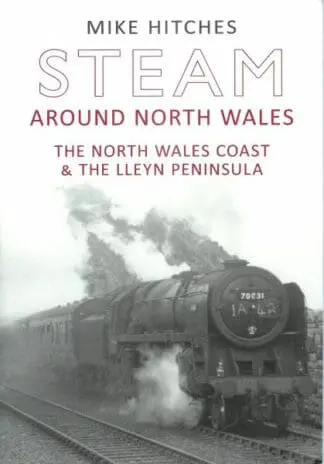 Steam Around North Wales – The North Wales Coast and the Lleyn Peninsula