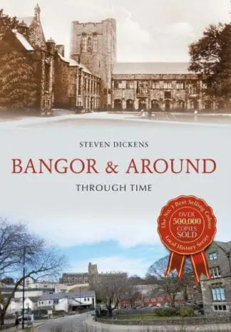 Bangor and Around Through Time