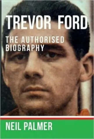 Trevor Ford – The Authorised Biography