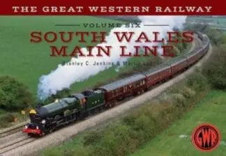 Great Western Railway: South Wales Main Line (Volume 6)