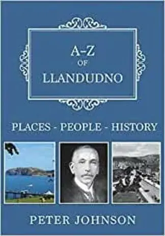 A-Z of Llandudno – Places-People-History