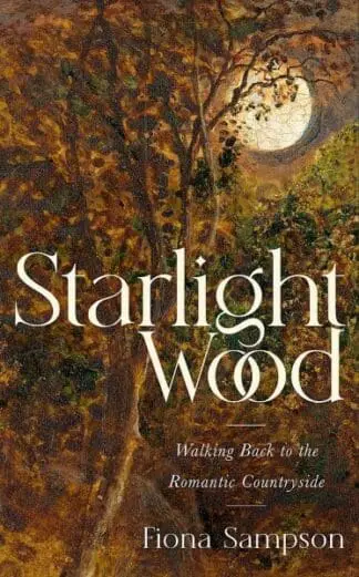 Starlight Wood – Walking Back to the Romantic Countryside