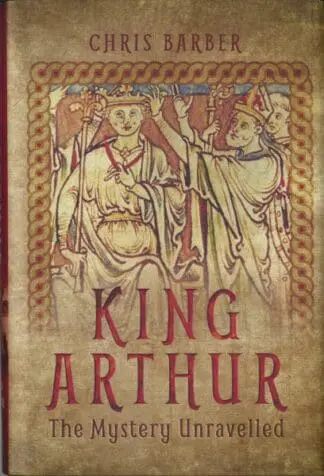 King Arthur – The Mystery Unravelled