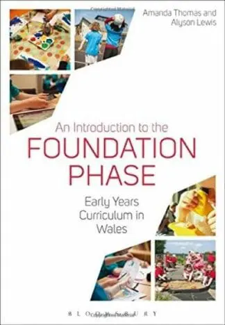 Introduction to the Foundation Phase, An – Early Years Curriculum in Wales