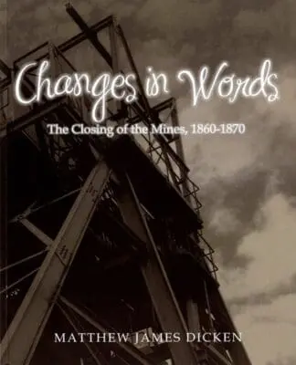 Changes in Words – The Closing of the Mines, 1860-1870