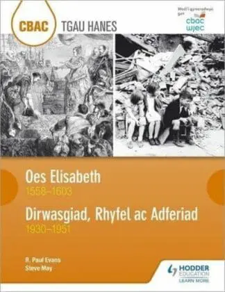 CBAC TGAU Hanes: Oes Elisabeth 1558-1603 a Dirwasgiad, Rhyfel ac Adferiad 1930-1951