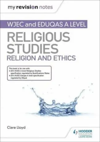 My Revision Notes: WJEC and Eduqas A Level Religious Studies Religion and Ethics
