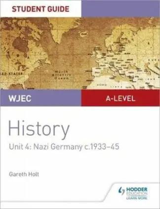 WJEC A-Level History Student Guide Unit 4: Nazi Germany C. 1933-1945