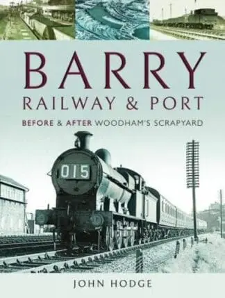 Barry, Its Railway & Port – Before & After Woodham’s Scrapyard