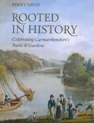 Rooted in History – Celebrating Carmarthenshire’s Parks and Gardens