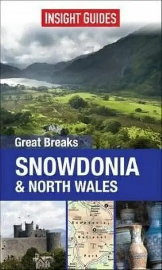 Insight Guides: Great Breaks Snowdonia and North Wales