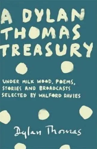 Dylan Thomas Treasury, A