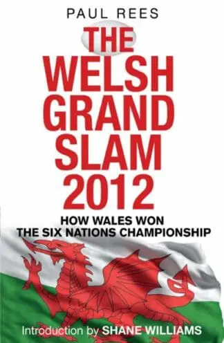 The Welsh Grand Slam 2012 – How Wales Won the Six Nations