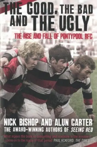 The Good, The Bad and the Ugly – The Rise and Fall of Pontypool RFC