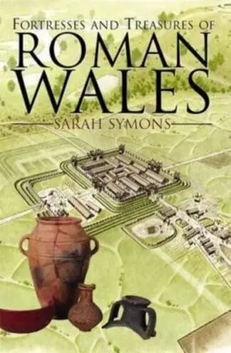Fortresses and Treasures of Roman Wales