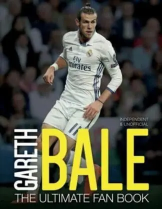 Gareth Bale – The Ultimate Fan Book