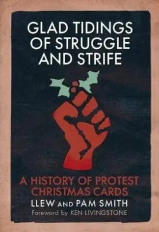 Glad Tidings of Struggle and Strife – A History of Protest Christmas Cards