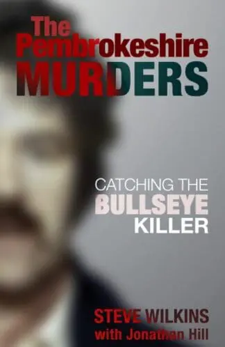The Pembrokeshire Murders – Catching the Bullseye Killer