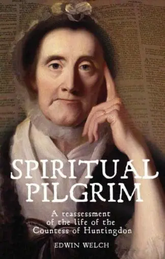 Spiritual Pilgrim – A Reassessment of the Life of the Countess of Huntingdon