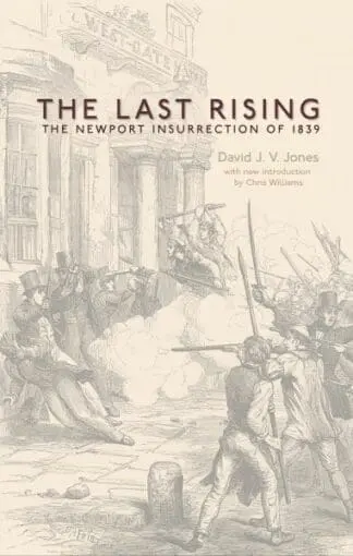 Last Rising, The – The Newport Chartist Insurrection of 1839