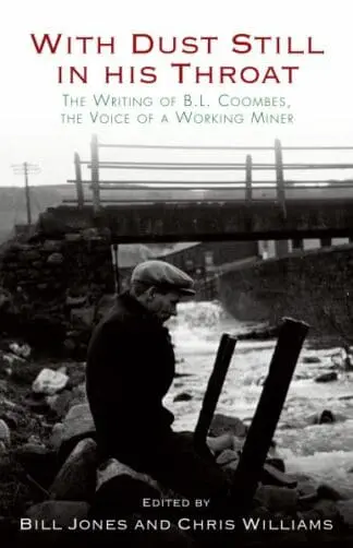 With Dust Still in his Throat – The Writing of B. L. Coombes, The Voice of a Working Miner