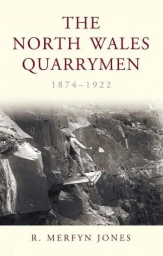 North Wales Quarrymen, 1874-1922, The