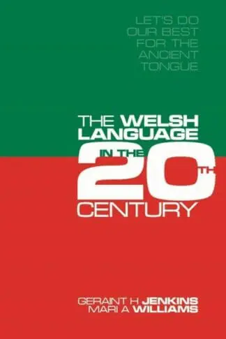 Let’s Do Our Best for the Ancient Tongue – The Welsh Language in the Twentieth Century
