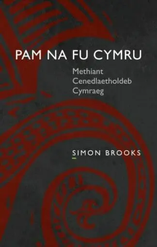 Pam Na Fu Cymru – Methiant Cenedlaetholdeb Cymraeg