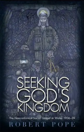 Seeking God’s Kingdom – The Nonconformist Social Gospel in Wales